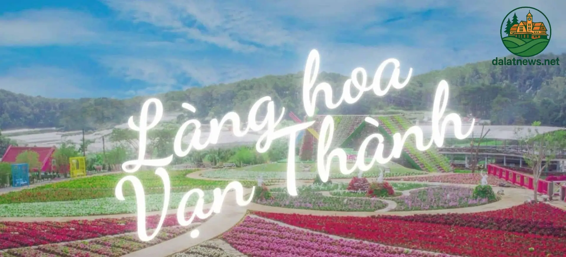 Tổng Quan Về Làng Hoa Vạn Thành Đà Lạt Tổng Quan Về Làng Hoa Vạn Thành Đà Lạt